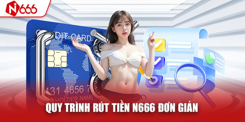 Quy trình rút tiền 666N